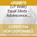(LP Vinile) Equal Idiots - Adolescence Blues Community vinile