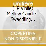(LP Vinile) Mellow Candle - Swaddling Songs Ltd Ed (Rsd 2020) lp vinile