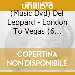 (Music Dvd) Def Leppard - London To Vegas (6 Dvd) cd musicale