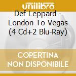 Def Leppard - London To Vegas (4 Cd+2 Blu-Ray) cd musicale