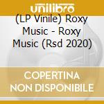(LP Vinile) Roxy Music - Roxy Music (Rsd 2020) vinile