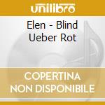 Elen - Blind Ueber Rot cd