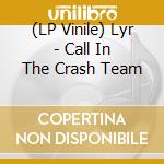 (LP Vinile) Lyr - Call In The Crash Team vinile