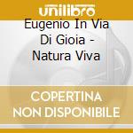 Eugenio In Via Di Gioia - Natura Viva cd
