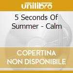 5 Seconds Of Summer - Calm cd musicale