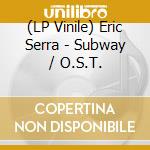 (LP Vinile) Eric Serra - Subway / O.S.T. lp vinile