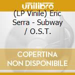 (LP Vinile) Eric Serra - Subway / O.S.T. vinile