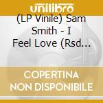 (LP Vinile) Sam Smith - I Feel Love (Rsd 2020) vinile