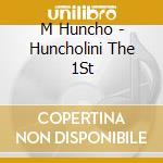 M Huncho - Huncholini The 1St cd
