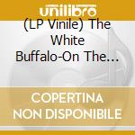 (LP Vinile) The White Buffalo-On The Widow'S Walk vinile