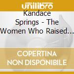 Kandace Springs - The Women Who Raised Me cd musicale