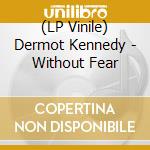 (LP Vinile) Dermot Kennedy - Without Fear lp vinile