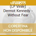 (LP Vinile) Dermot Kennedy - Without Fear vinile