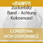 Zuckerblitz Band - Achtung Kokosnuss! cd