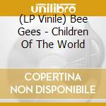 (LP Vinile) Bee Gees - Children Of The World lp vinile