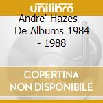 Andre' Hazes - De Albums 1984 - 1988 cd