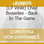 (LP Vinile) Chad Brownlee - Back In The Game lp vinile
