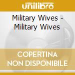 Military Wives - Military Wives cd