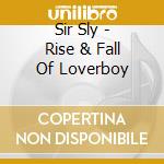 Sir Sly - Rise & Fall Of Loverboy cd
