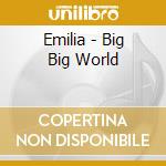 Emilia - Big Big World cd musicale di Emilia