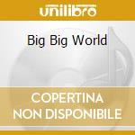 Big Big World cd musicale di Emilia