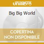 Big Big World cd