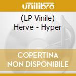 (LP Vinile) Herve - Hyper lp vinile