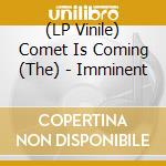 (LP Vinile) Comet Is Coming (The) - Imminent vinile