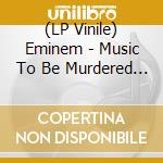 (LP Vinile) Eminem - Music To Be Murdered By (2 Lp) vinile