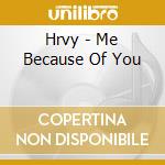 Hrvy - Me Because Of You cd