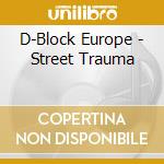 D-Block Europe - Street Trauma cd