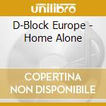 D-Block Europe - Home Alone cd musicale