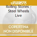 Rolling Stones - Steel Wheels Live cd