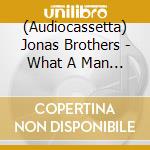 (Audiocassetta) Jonas Brothers - What A Man Gotta Do (Nick Jonas) cd