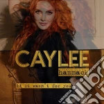 Caylee Hammack - If It Wasnt For You cd
