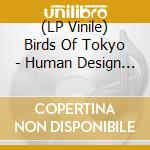 (LP Vinile) Birds Of Tokyo - Human Design (Limited Edition Blue) vinile