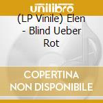 (LP Vinile) Elen - Blind Ueber Rot lp vinile