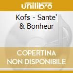 Kofs - Sante' & Bonheur cd musicale