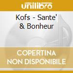 Kofs - Sante' & Bonheur cd