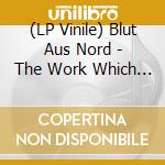 (LP Vinile) Blut Aus Nord - The Work Which Transforms God vinile
