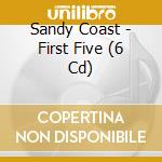 Sandy Coast - First Five (6 Cd) cd