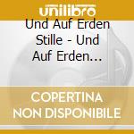 Und Auf Erden Stille - Und Auf Erden Stille-Staffel 1 (4 Cd) cd