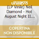 (LP Vinile) Neil Diamond - Hot August Night II (2 Lp) vinile