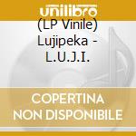 (LP Vinile) Lujipeka - L.U.J.I. vinile