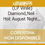 (LP Vinile) Diamond,Neil - Hot August Night 3(2Lp) vinile