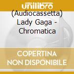 (Audiocassetta) Lady Gaga - Chromatica cd
