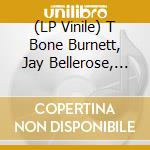 (LP Vinile) T Bone Burnett, Jay Bellerose, Keefus Ciancia - The Invisible Light: Spells vinile