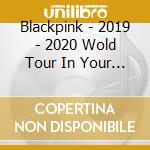 Blackpink - 2019 - 2020 Wold Tour In Your Area @ Tokyo Dome cd