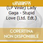 (LP Vinile) Lady Gaga - Stupid Love (Ltd. Edt.) vinile