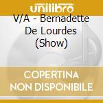 V/A - Bernadette De Lourdes (Show) cd
